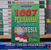 1007 PERIBAHASA INDONESIA; Untuk pendidikan dasar, Menengah, dan Umum